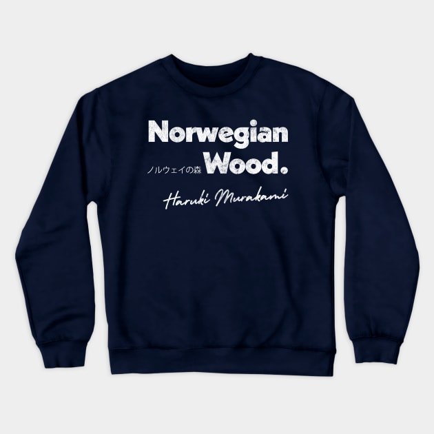 Haruki Murakami - Norwegian Wood // Retro Fan Art Design Crewneck Sweatshirt by DankFutura